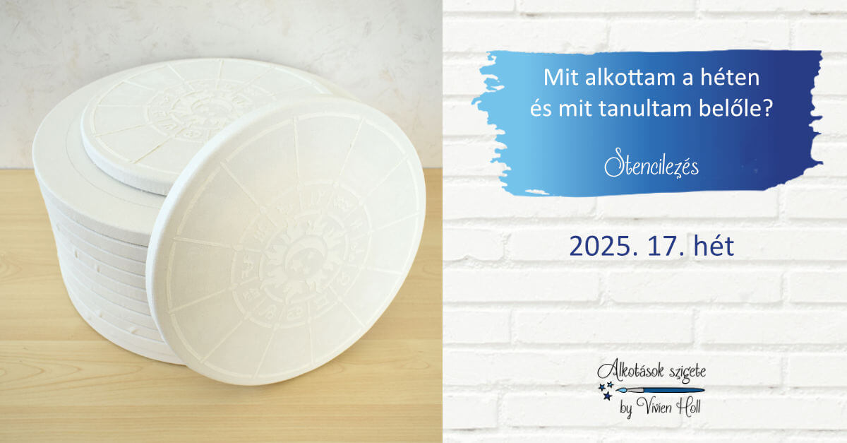 Mit alkottam a héten és mit tanultam belőle? 2025. 17. hét - Stencilezés