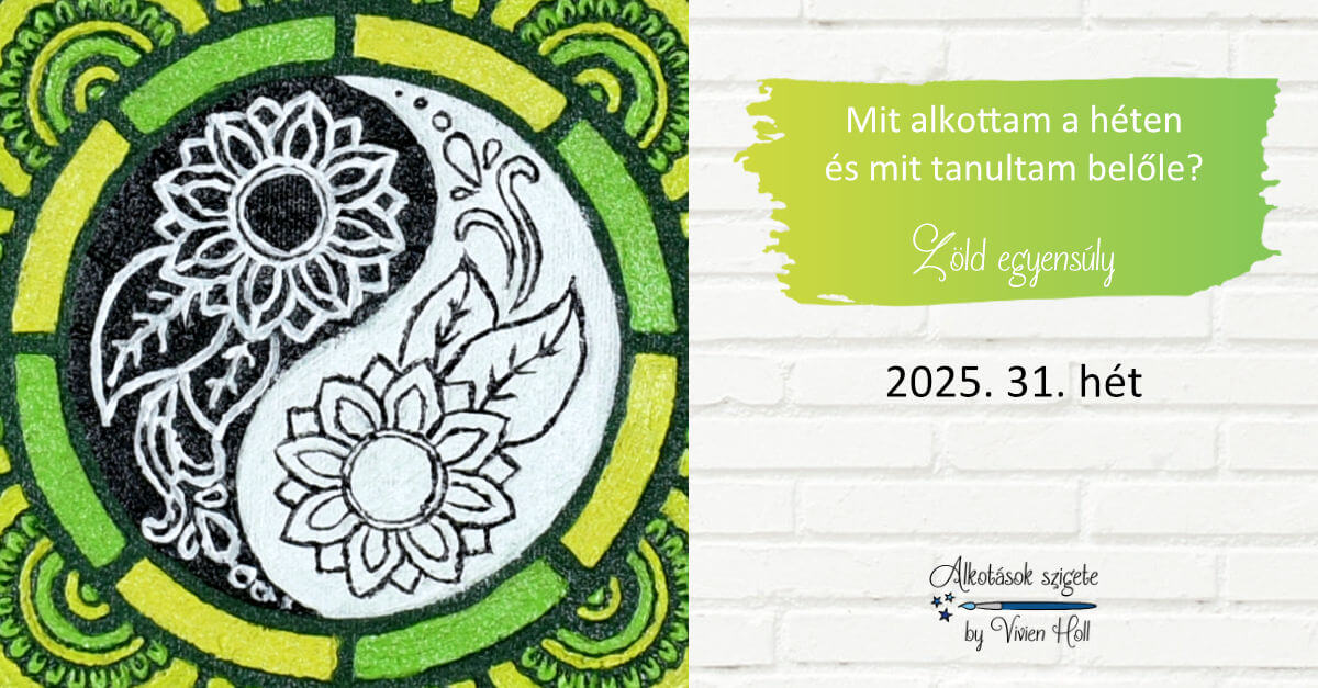 Mit alkottam a héten és mit tanultam belőle? 2025. 31. hét - Zöld egyensúly