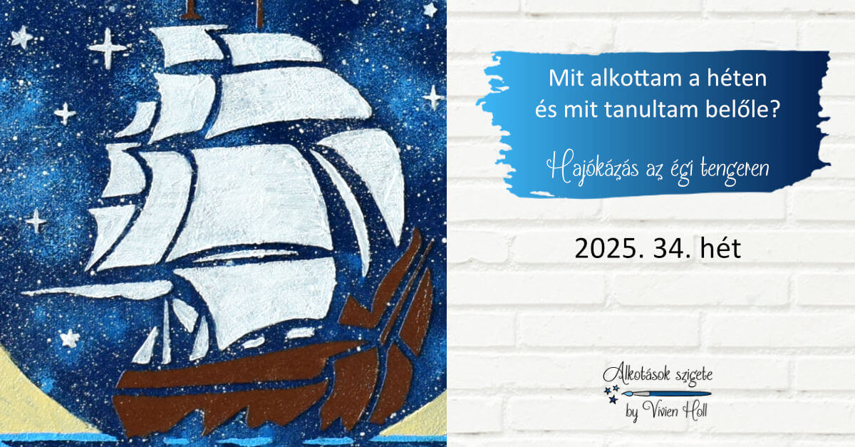Mit alkottam a héten és mit tanultam belőle? 2025. 34. hét - Hajókázás az égi tengeren