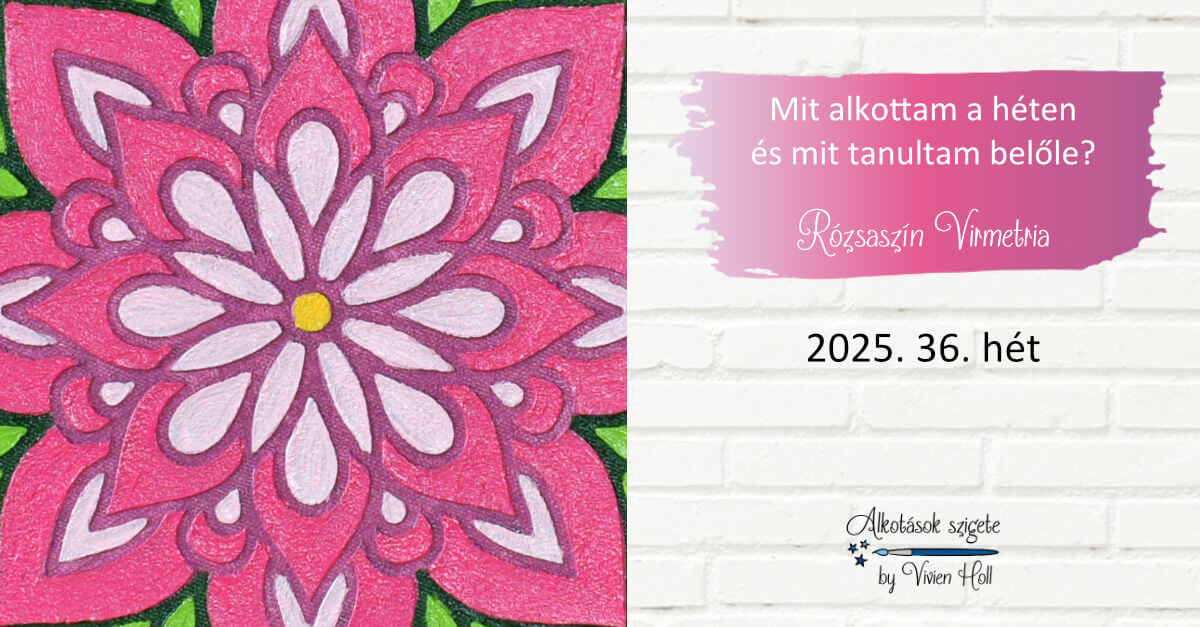 Mit alkottam a héten és mit tanultam belőle? 2025. 37. hét - Rózsaszín Virmetria