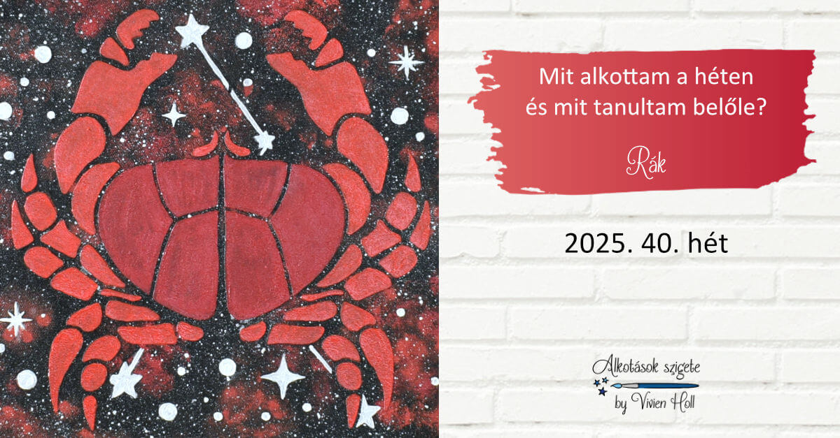 Mit alkottam a héten és mit tanultam belőle? 2025. 40. hét - Rák