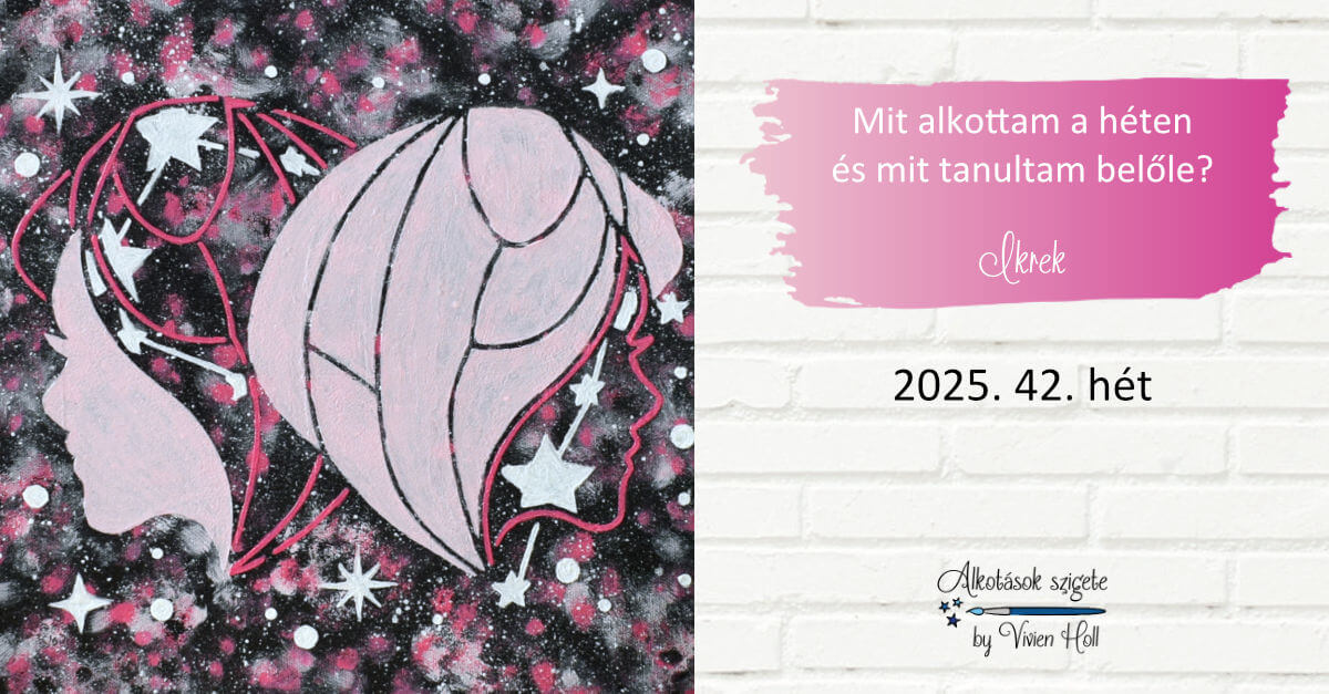 Mit alkottam a héten és mit tanultam belőle? 2025. 42. hét - Ikrek
